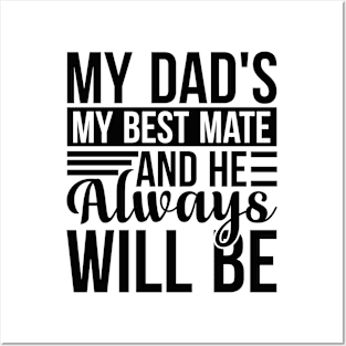 My Dad's My Best Mate, And He Always Will Be T Shirt For Women Men Posters and Art